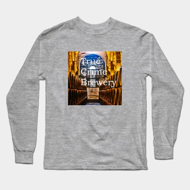 True Crime Brewery Podcast Image Long Sleeve T-Shirt by True Crime Brewery